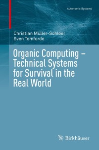 Cover image: Organic Computing – Technical Systems for Survival in the Real World 9783319684765