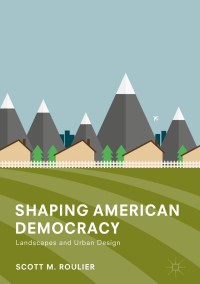 Cover image: Shaping American Democracy 9783319688091