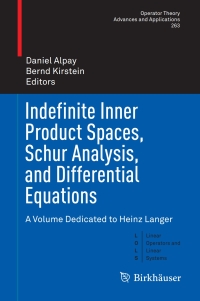 Omslagafbeelding: Indefinite Inner Product Spaces, Schur Analysis, and Differential Equations 9783319688480