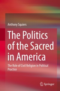 Imagen de portada: The Politics of the Sacred in America 9783319688695