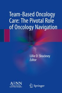 Cover image: Team-Based Oncology Care: The Pivotal Role of Oncology Navigation 9783319690377