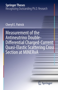 Imagen de portada: Measurement of the Antineutrino Double-Differential Charged-Current Quasi-Elastic Scattering Cross Section at MINERvA 9783319690865