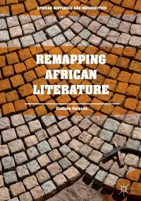 صورة الغلاف: Remapping African Literature 9783319692951