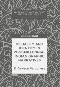 表紙画像: Visuality and Identity in Post-millennial Indian Graphic Narratives 9783319694894