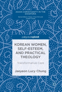 Cover image: Korean Women, Self-Esteem, and Practical Theology 9783319695075