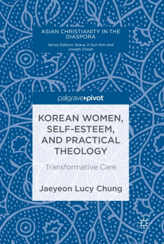 صورة الغلاف: Korean Women, Self-Esteem, and Practical Theology 9783319695075