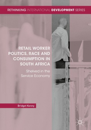 Titelbild: Retail Worker Politics, Race and Consumption in South Africa 9783319695501
