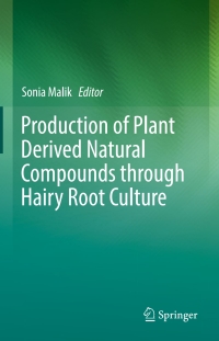 Cover image: Production of Plant Derived Natural Compounds through Hairy Root Culture 9783319697680