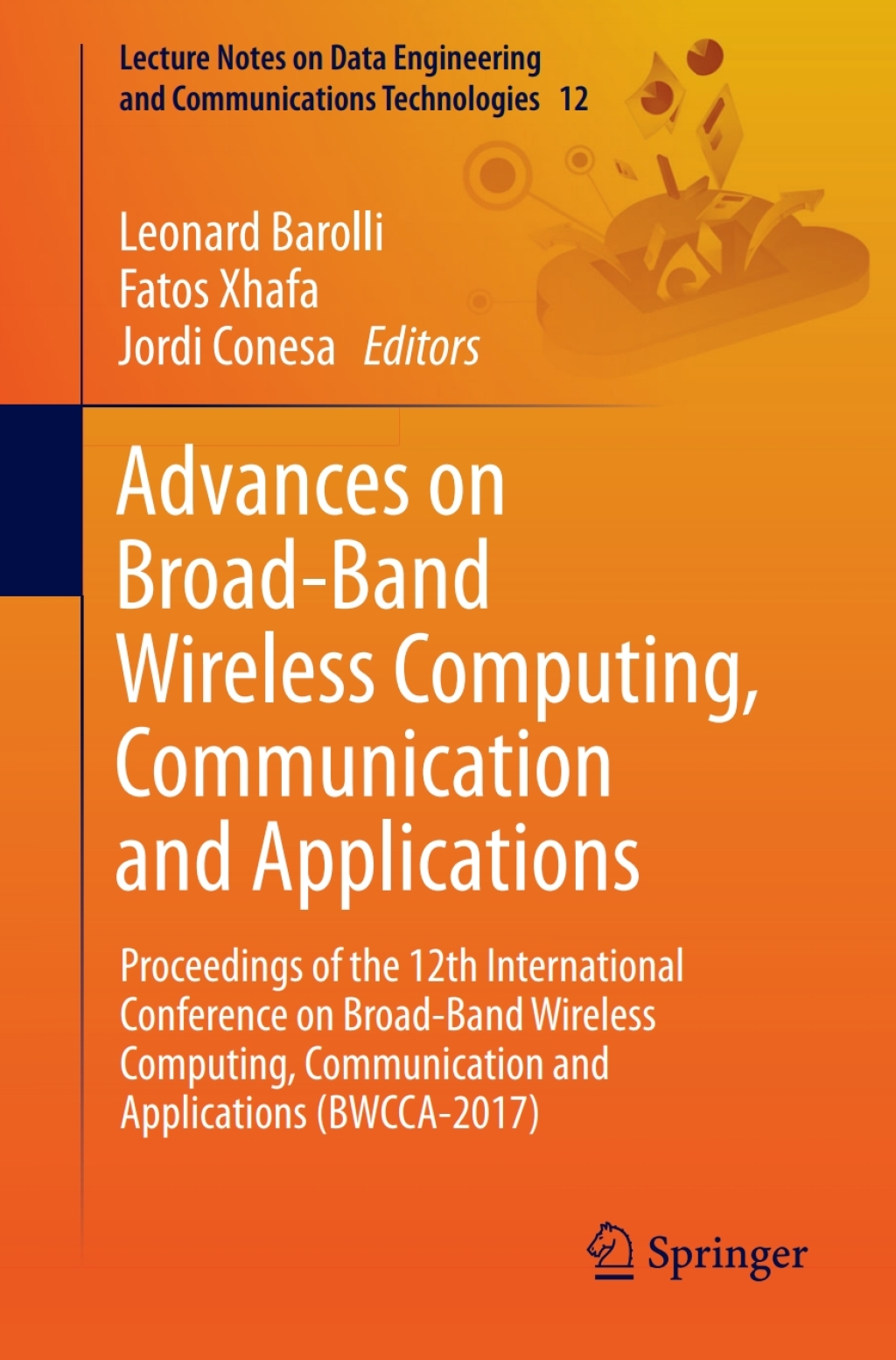 Advances on Broad-Band Wireless Computing, Communication and Applications Proceedings of the 12th International Conference on Broad-Band Wireless Computing, Communication and Applications (BWCCA-2017)