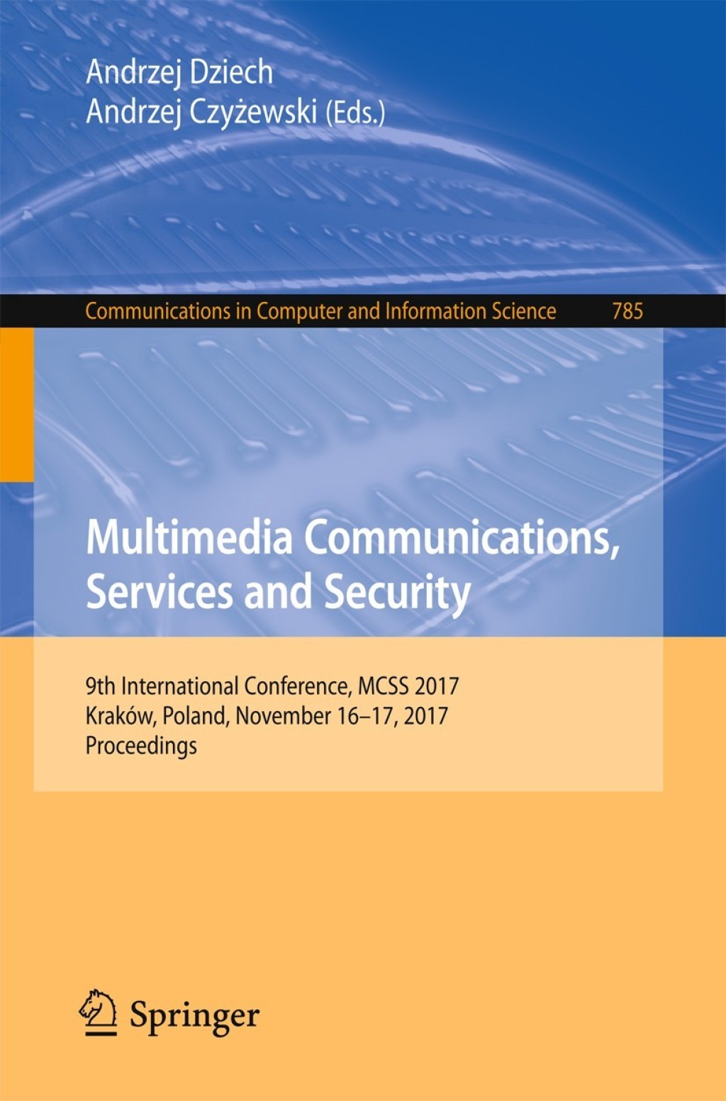 Multimedia Communications, Services and Security 9th International Conference, MCSS 2017, Kraków, Poland, November 16-17, 2017, Proceedings
