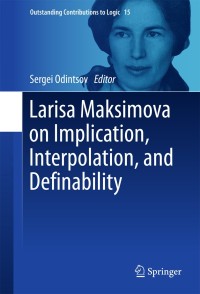 Cover image: Larisa Maksimova on Implication, Interpolation, and Definability 9783319699165