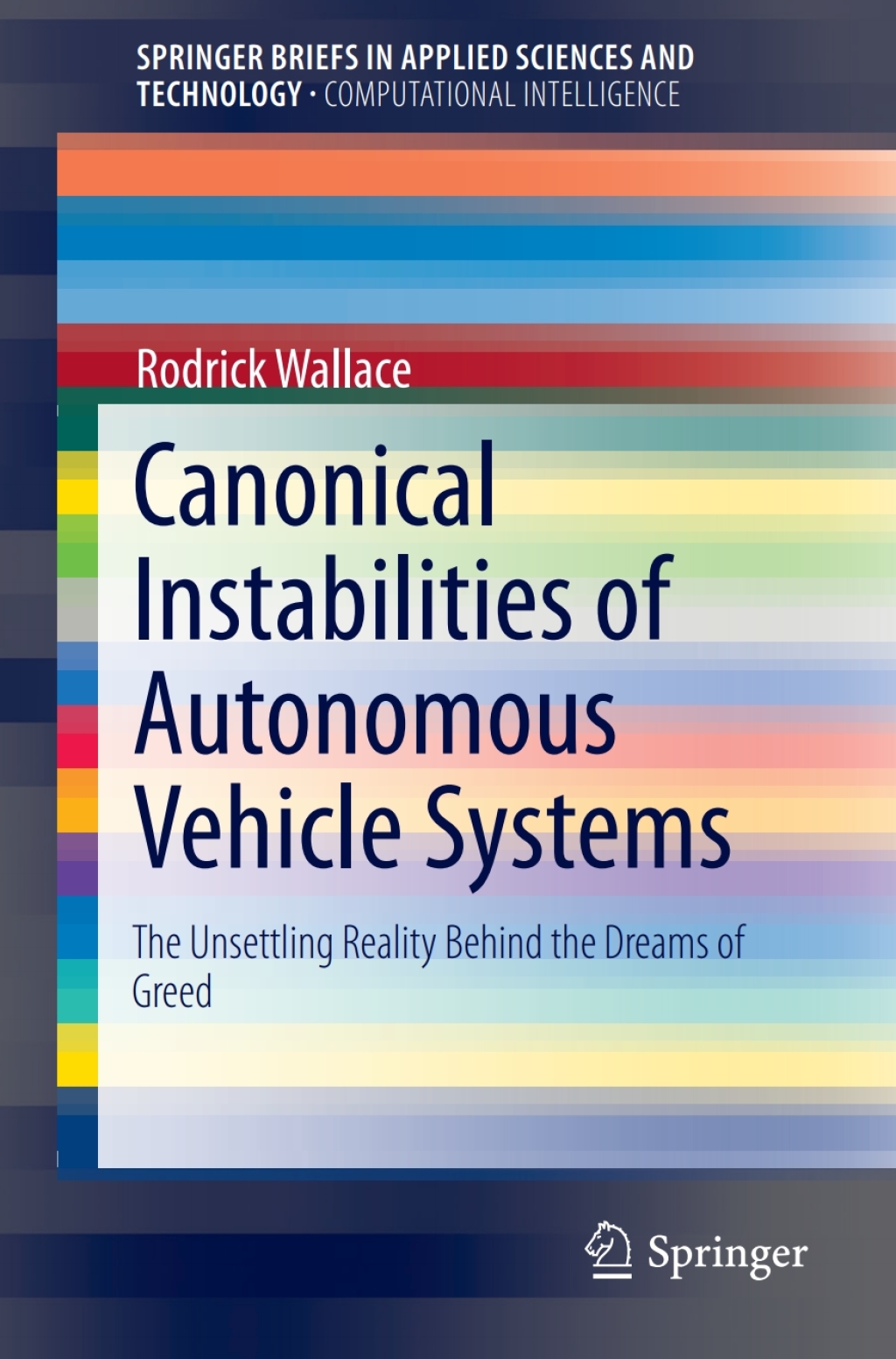 Canonical Instabilities of Autonomous Vehicle Systems The Unsettling Reality Behind the Dreams of Greed