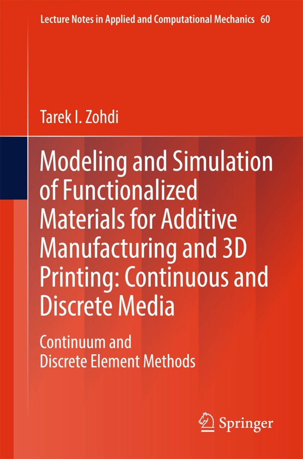 Modeling and Simulation of Functionalized Materials for Additive Manufacturing and 3D Printing: Continuous and Discrete Media Continuum and Discrete Element Methods