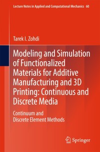 表紙画像: Modeling and Simulation of Functionalized Materials for Additive Manufacturing and 3D Printing: Continuous and Discrete Media 9783319700779