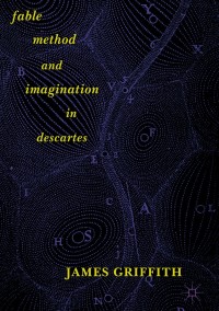 Cover image: Fable, Method, and Imagination in Descartes 9783319702377