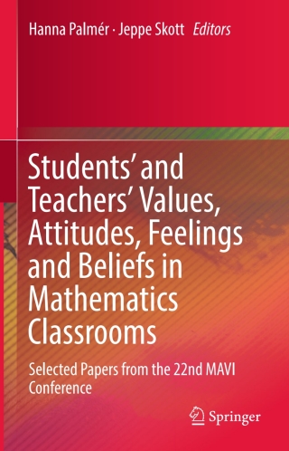 Cover image: Students' and Teachers' Values, Attitudes, Feelings and Beliefs in Mathematics Classrooms 9783319702438