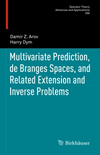 Cover image: Multivariate Prediction, de Branges Spaces, and Related Extension and Inverse Problems 9783319702612