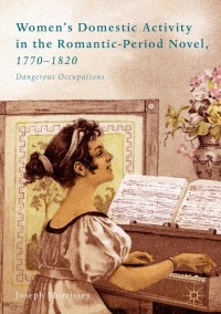 Omslagafbeelding: Women’s Domestic Activity in the Romantic-Period Novel, 1770-1820 9783319703558