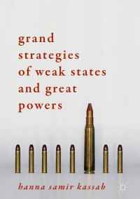 Cover image: Grand Strategies of Weak States and Great Powers 9783319704036