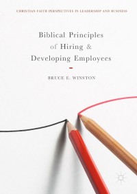 Omslagafbeelding: Biblical Principles of Hiring and Developing Employees 9783319705262