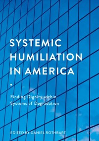 Cover image: Systemic Humiliation in America 9783319706788
