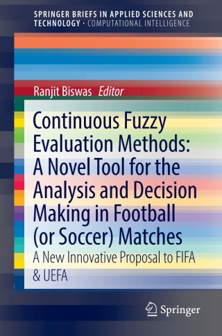 Imagen de portada: Continuous Fuzzy Evaluation Methods: A Novel Tool for the Analysis and Decision Making in Football (or Soccer) Matches 9783319707501