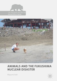 Omslagafbeelding: Animals and the Fukushima Nuclear Disaster 9783319707563