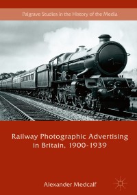 Cover image: Railway Photographic Advertising in Britain, 1900-1939 9783319708560