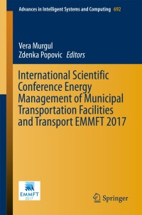 Imagen de portada: International Scientific Conference Energy Management of Municipal Transportation Facilities and Transport EMMFT 2017 9783319709864