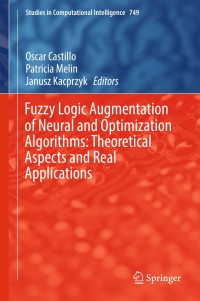 Imagen de portada: Fuzzy Logic Augmentation of Neural and Optimization Algorithms: Theoretical Aspects and Real Applications 9783319710075