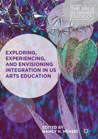 Cover image: Exploring, Experiencing, and Envisioning Integration in US Arts Education 9783319710501