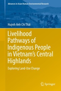 Cover image: Livelihood Pathways of Indigenous People in Vietnam’s Central Highlands 9783319711706
