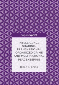 Imagen de portada: Intelligence Sharing, Transnational Organized Crime and Multinational Peacekeeping 9783319711829