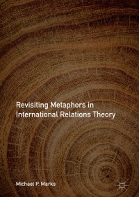 Imagen de portada: Revisiting Metaphors in International Relations Theory 9783319712000