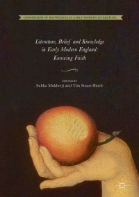 Cover image: Literature, Belief and Knowledge in Early Modern England 9783319713588