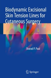 Cover image: Biodynamic Excisional Skin Tension Lines for Cutaneous Surgery 9783319714943