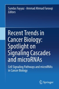 Imagen de portada: Recent Trends in Cancer Biology: Spotlight on Signaling Cascades and microRNAs 9783319715520