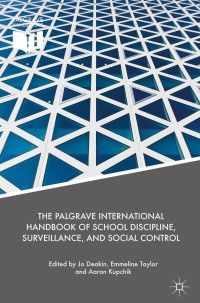 Omslagafbeelding: The Palgrave International Handbook of School Discipline, Surveillance, and Social Control 9783319715582