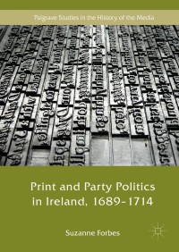 Cover image: Print and Party Politics in Ireland, 1689-1714 9783319715858