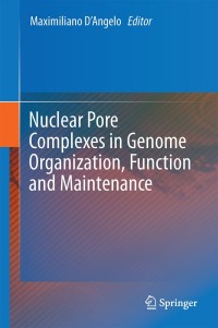 Cover image: Nuclear Pore Complexes in Genome Organization, Function and Maintenance 9783319716121