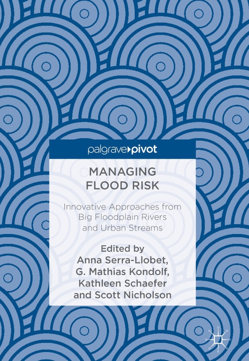 Managing Flood Risk Innovative Approaches from Big Floodplain Rivers and Urban Streams