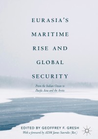 Cover image: Eurasia’s Maritime Rise and Global Security 9783319718057