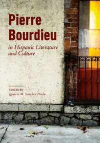 Cover image: Pierre Bourdieu in Hispanic Literature and Culture 9783319718088