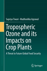 Cover image: Tropospheric Ozone and its Impacts on Crop Plants 9783319718729