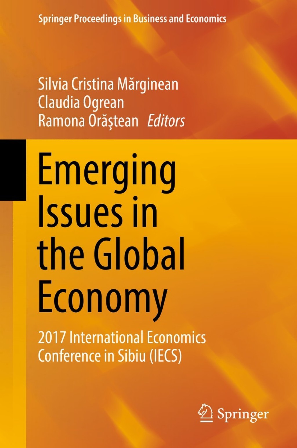 Emerging Issues in the Global Economy 2017 International Economics Conference in Sibiu (IECS)