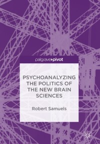 Cover image: Psychoanalyzing the Politics of the New Brain Sciences 9783319718903