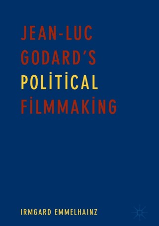 Immagine di copertina: Jean-Luc Godard’s Political Filmmaking 9783319720944