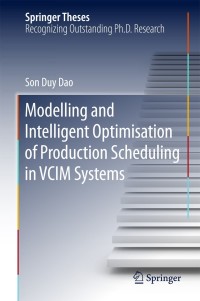Omslagafbeelding: Modelling and Intelligent Optimisation of Production Scheduling in VCIM Systems 9783319721125