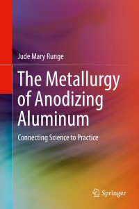 Cover image: The Metallurgy of Anodizing Aluminum 9783319721750