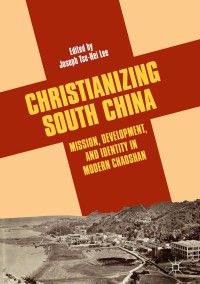 صورة الغلاف: Christianizing South China 9783319722658